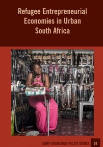 Refugee Entrepreneurial Economies in Urban South Africa. Crush, J. et al. (2017) Cover Image